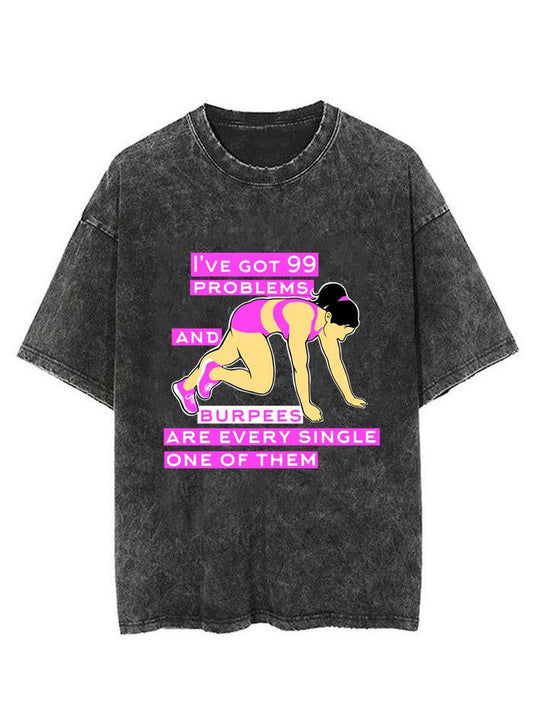 I've got 99 problems and burpees Vintage Gym Shirt