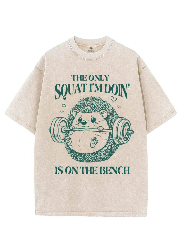 THE ONLY SQUAT I’M DOIN’ IS ON THE BENCH VINTAGE GYM SHIRT