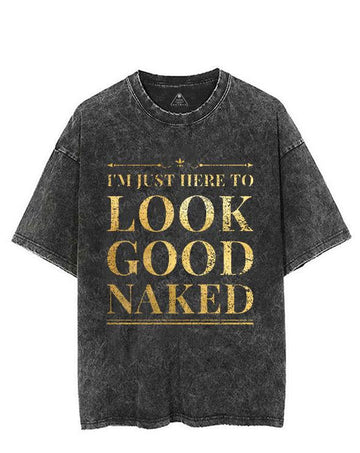 I'M JUST HERE TO LOOK GOOD NAKED VINTAGE GYM SHIRT