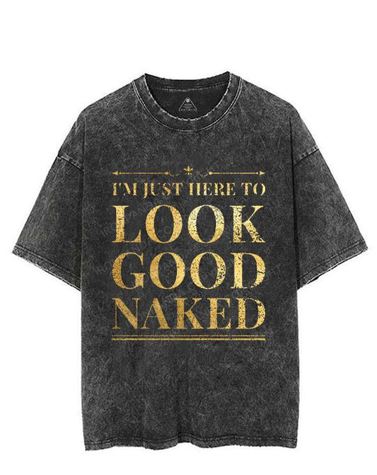 I'M JUST HERE TO LOOK GOOD NAKED VINTAGE GYM SHIRT