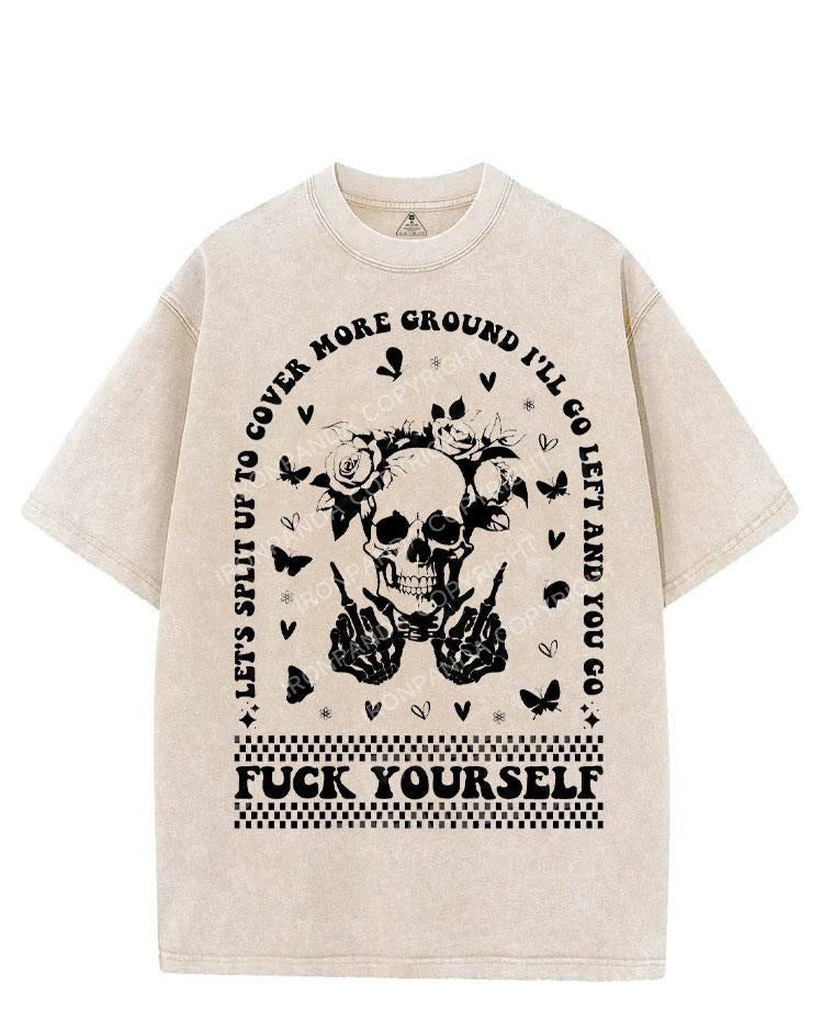 LET'S SPLIT UP TO COVER MORE GROUND I'LL GO LEFT AND YOU GO FUCK YOURSELF VINTAGE GYM SHIRT