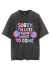 SORRY I'M LATE I DIDN'T WANT TO COME VINTAGE GYM SHIRT