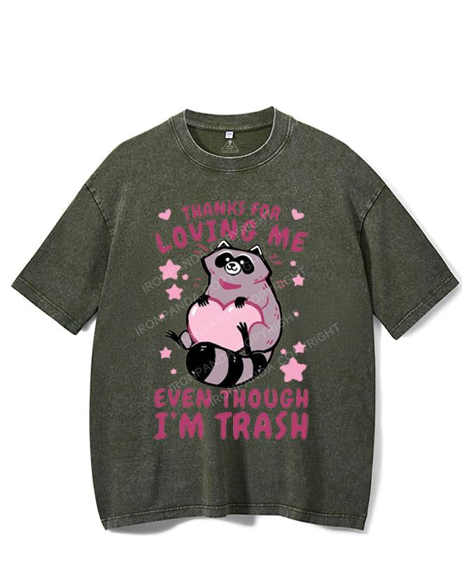 THANKS FOR LOVING ME EVEN THOUGH I'M TRASH VINTAGE GYM SHIRT