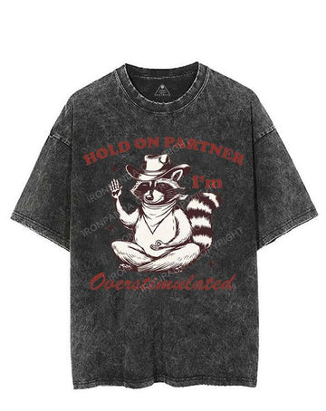 HOLD ON PARTNER I'M OVERSTIMULATED VINTAGE GYM SHIRT