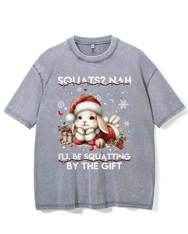 SQUATS? NAH I'LL BE SQUATTING BY THE GIFT VINTAGE GYM SHIRT
