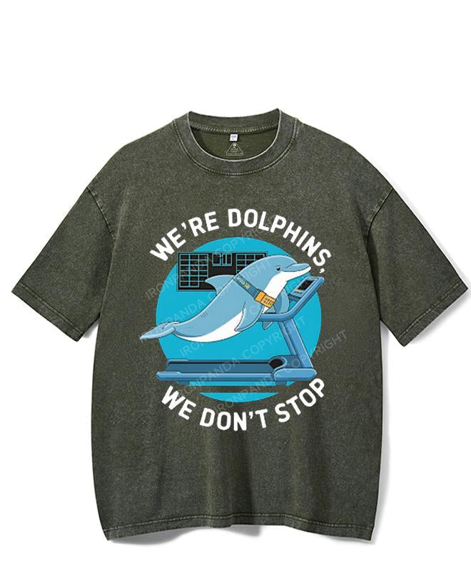 WE'RE DOLPHINS, WE DON'T STOP VINTAGE GYM SHIRT