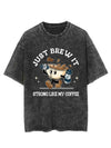 I JUST BREW IT STRONG LIKE MY COFFEE VINTAGE GYM SHIRT