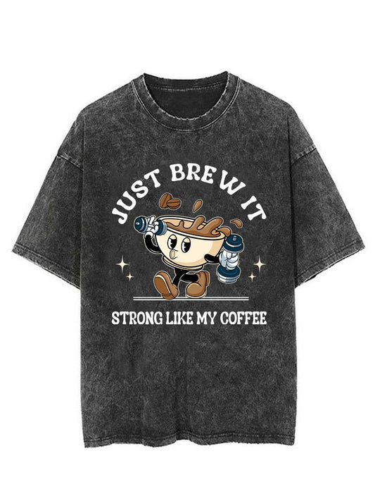 I JUST BREW IT STRONG LIKE MY COFFEE VINTAGE GYM SHIRT