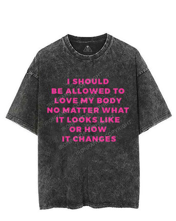 I SHOULD BE ALLOWED TO LOVE MY BODY VINTAGE GYM SHIRT