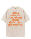 I AM AN ABSOLUTE FUCKING BABE VINTAGE GYM SHIRT