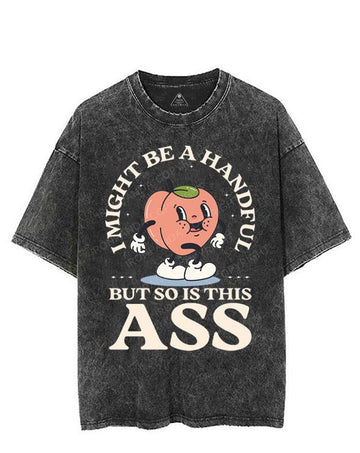 I MIGHT BE A HANDFUL BUT SO IS THIS ASS VINTAGE GYM SHIRT