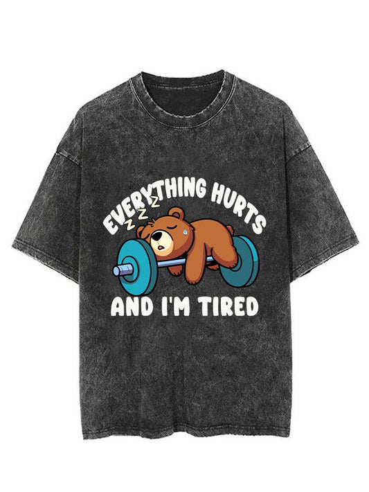 BEAR EVERYTHING HURTS AND I'M TIRED  VINTAGE GYM SHIRT