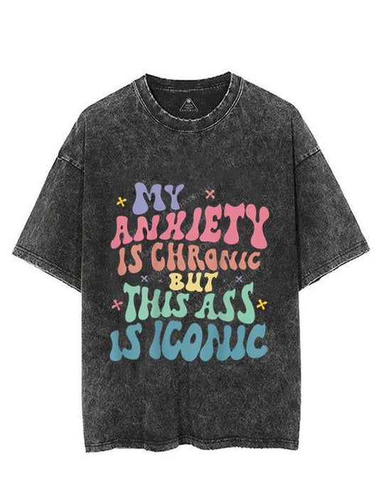 MY ANXIETY IS CHRONIC BUT THIS ASS IS ICONIC VINTAGE GYM SHIRT