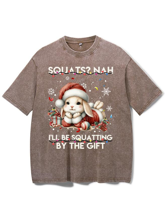 SQUATS? NAH I'LL BE SQUATTING BY THE GIFT VINTAGE GYM SHIRT