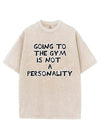 GOING TO THE GYM IS NOT A PERSONALITY VINTAGE GYM SHIRT