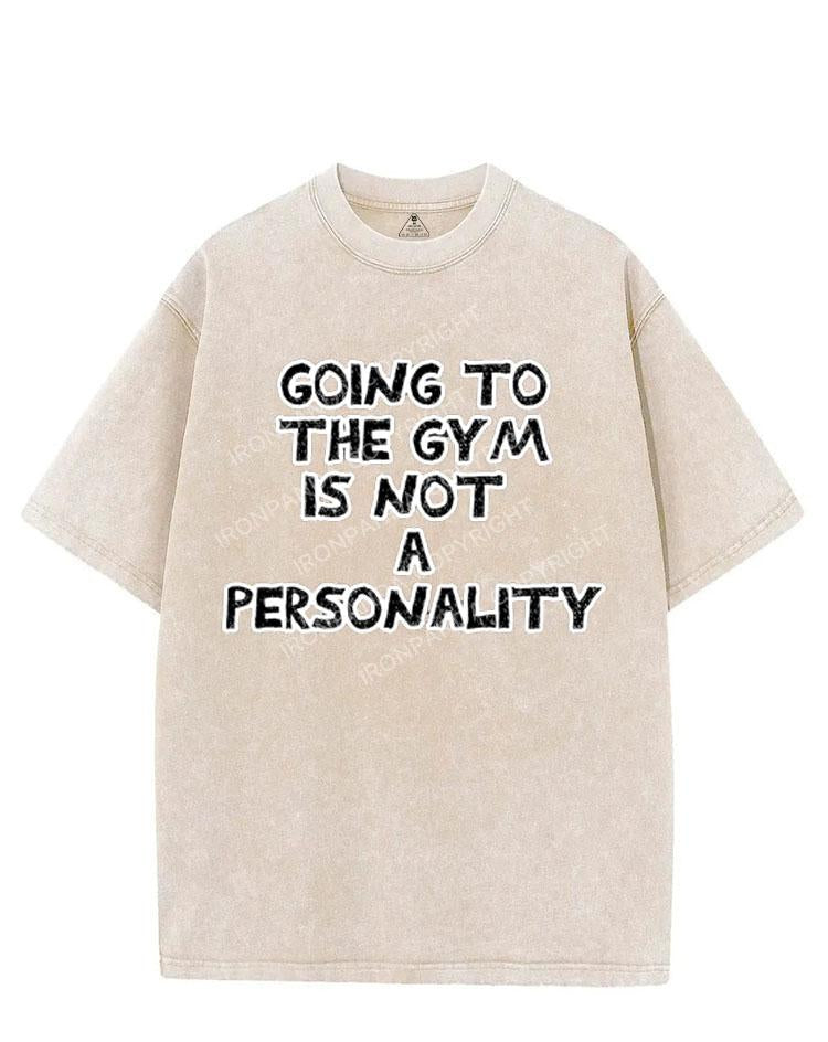 GOING TO THE GYM IS NOT A PERSONALITY VINTAGE GYM SHIRT