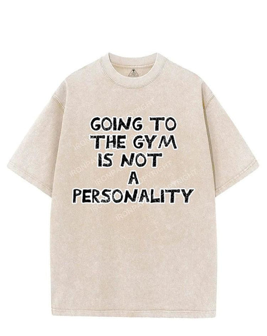GOING TO THE GYM IS NOT A PERSONALITY VINTAGE GYM SHIRT