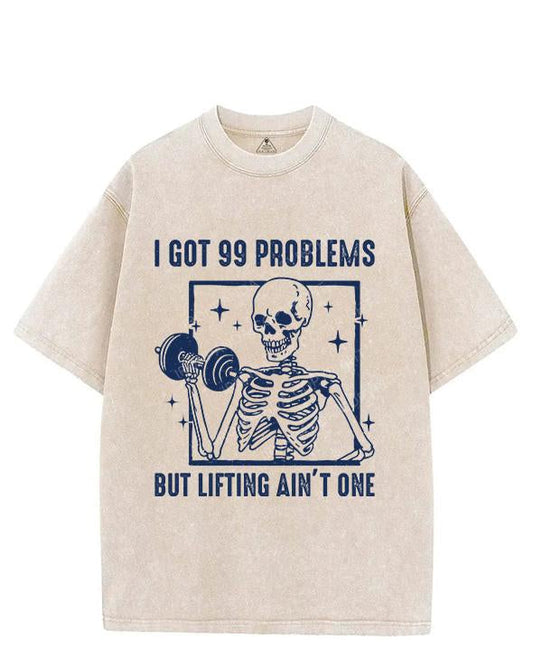 I GOT 99 PROBLEMS BUT LIFTING AIN’T ONE VINTAGE GYM SHIRT