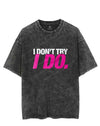 I Don't Try I Do VINTAGE GYM SHIRT