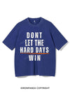DONT LET THE HARD DAYS WIN VINTAGE GYM SHIRT
