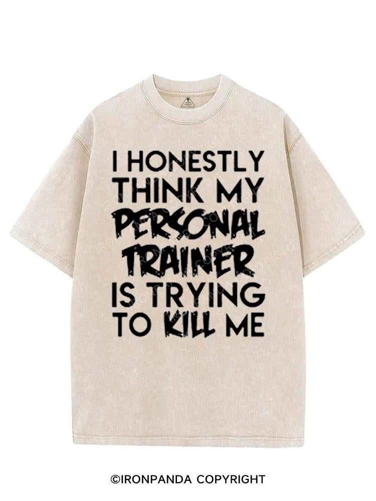 I HONESTLY THINK MY PERSONAL TRAINER IS TRYING TO KILL ME VINTAGE GYM SHIRT