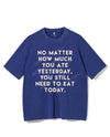 NO MATTER HOW MUCH YOU ATE YESTERDAY VINTAGE GYM SHIRT