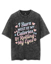 I BURN OF MY CALORIES BY ROLLING MY EYES VINTAGE GYM SHIRT