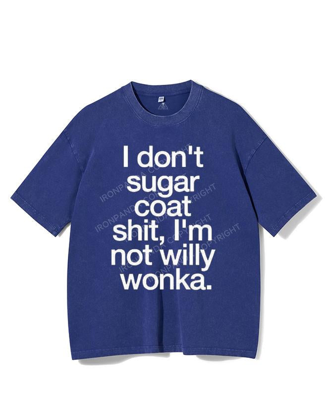 I DON'T SUGAR COAT SHIT, I'M NOT WILLY WONKA VINTAGE GYM SHIRT