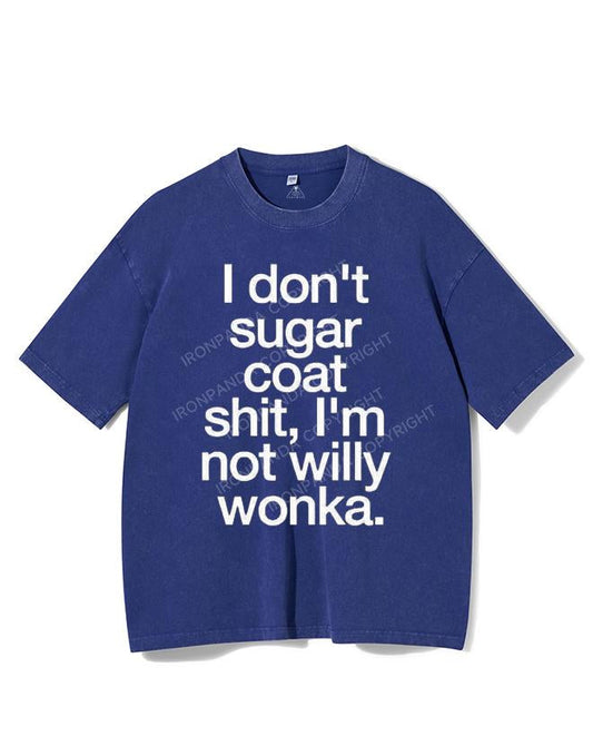 I DON'T SUGAR COAT SHIT, I'M NOT WILLY WONKA VINTAGE GYM SHIRT
