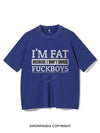 I'M FAT BECAUSE I DO NOT CHASE FUCKBOYS VINTAGE GYM SHIRT