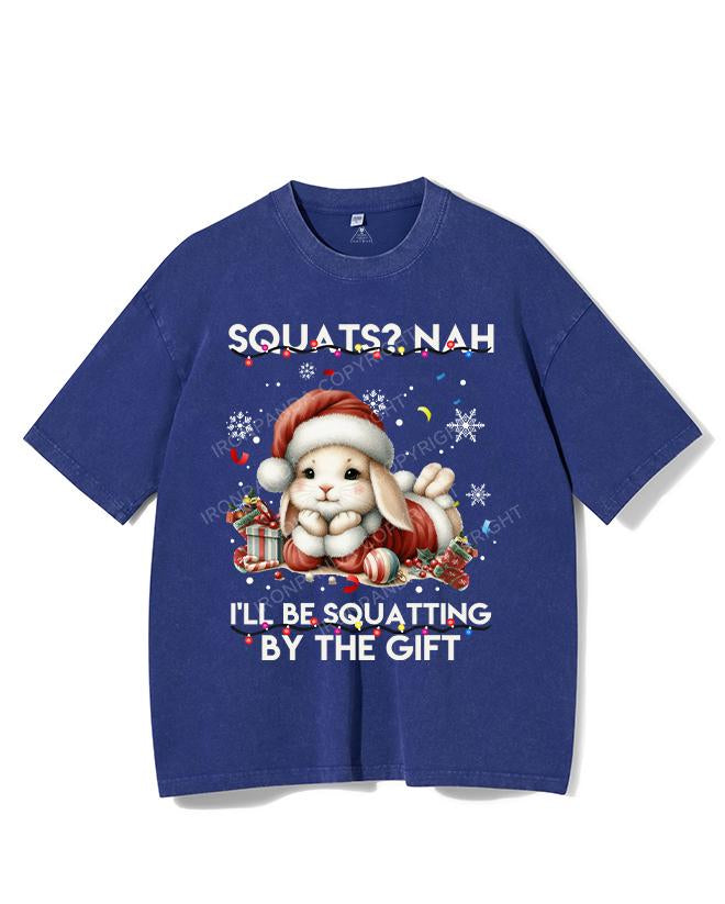 SQUATS? NAH I'LL BE SQUATTING BY THE GIFT VINTAGE GYM SHIRT