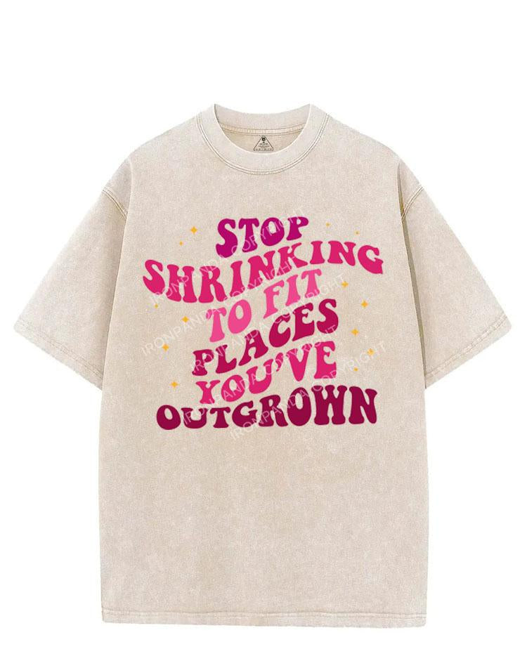 STOP SHRINKING TO FIT PLACES YOU'VE OUTGROWN VINTAGE GYM SHIRT