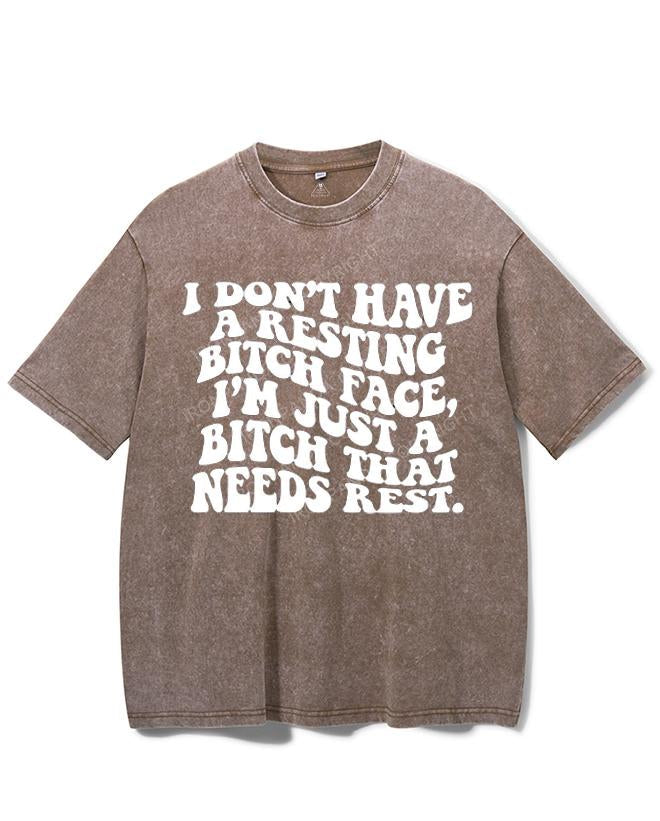 I DON'T HAVE A RESTING BITCH FACE, I'M JUST A BITCH THAT NEEDS REST VINTAGE GYM SHIRT