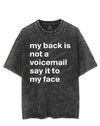 MY BACK IS NOT A VOICEMAIL SAY IT TO MY FACE VINTAGE GYM SHIRT