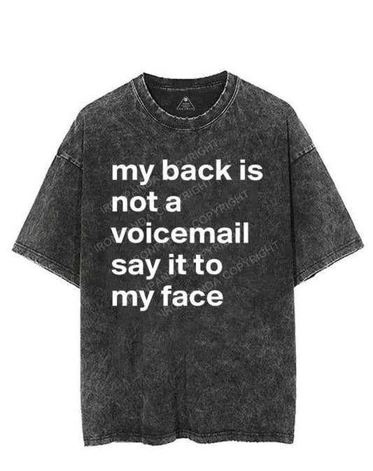 MY BACK IS NOT A VOICEMAIL SAY IT TO MY FACE VINTAGE GYM SHIRT