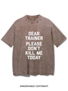 DEAR TRAINER PLEASE DON T KILL ME VINTAGE GYM SHIRT