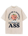 I MIGHT BE A HANDFUL BUT SO IS THIS ASS VINTAGE GYM SHIRT