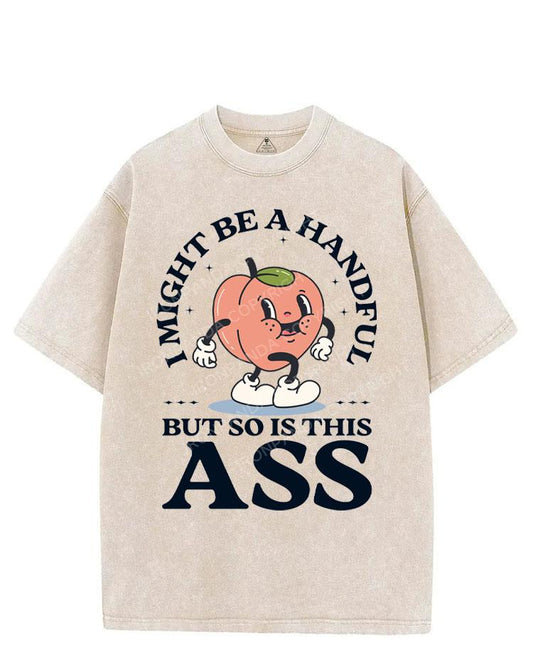 I MIGHT BE A HANDFUL BUT SO IS THIS ASS VINTAGE GYM SHIRT