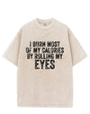 I BURN MOST OF MY CALORIES BY ROLLING MY EYES VINTAGE GYM SHIRT