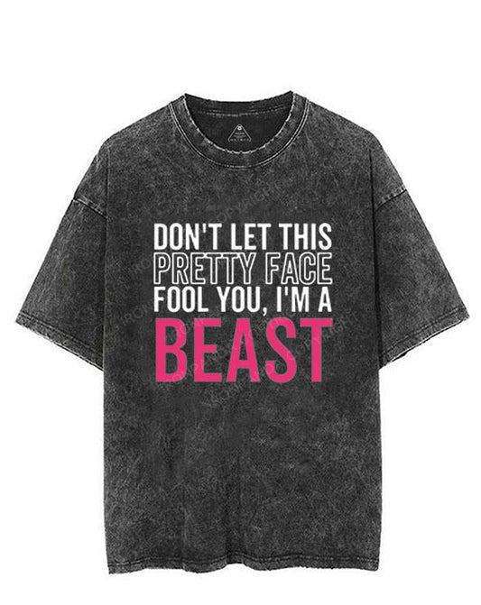 Don't Let This Pretty Face Fool You, I'm A Beast VINTAGE GYM SHIRT