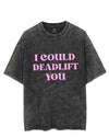 PINK I COULD DEADLIFT YOU VINTAGE GYM SHIRT