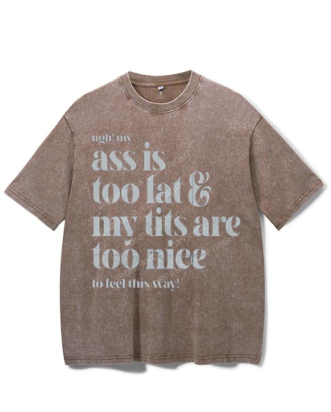 UGH! MY ASS IS TOO FAT & MY TITS ARE TOO NICE TO FEEL THIS WAY! VINTAGE GYM SHIRT