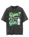 GYM I THOUGHT YOU SAID GIN VINTAGE GYM SHIRT