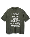 I DON'T SUGAR COAT SHIT, I'M NOT WILLY WONKA VINTAGE GYM SHIRT