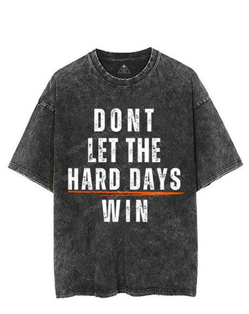 DONT LET THE HARD DAYS WIN VINTAGE GYM SHIRT