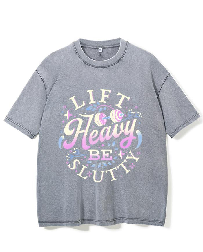LIFT HEAVY BE SLUTTY VINTAGE GYM SHIRT