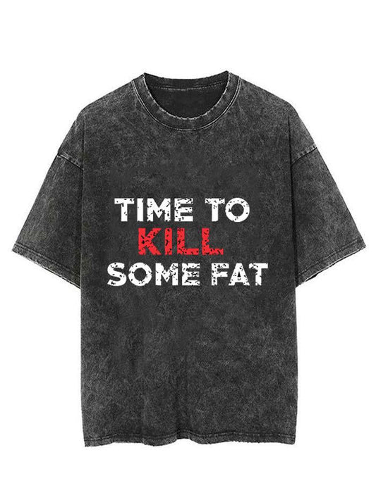 TIME TO KILL SOME FAT VINTAGE GYM SHIRT