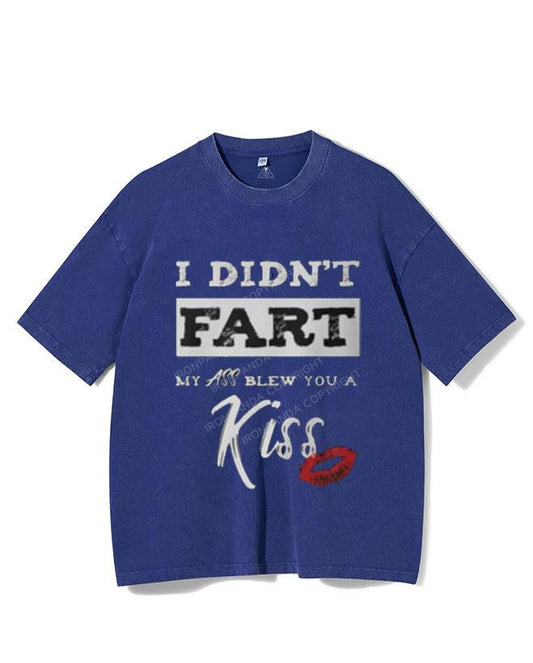 DIDN'T FART MY ASS BLEW YOU A KISS  VINTAGE GYM SHIRT