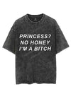 PRINCESS? NO HONEY I'M A BITCH VINTAGE GYM SHIRT