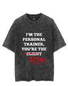 I'M THE PERSONAL TRAINER YOU'RE THE CLIENT VICTIM VINTAGE GYM SHIRT